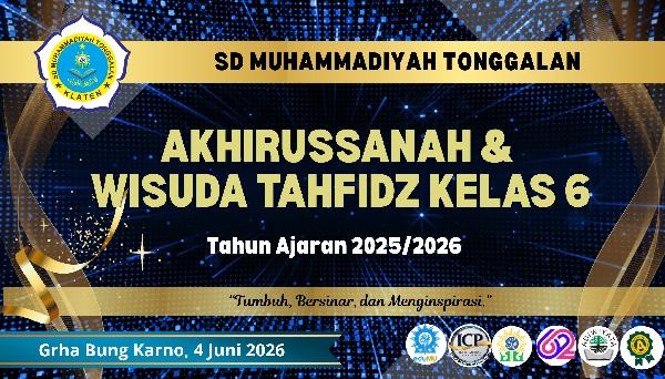Akhirussanah dan Wisuda Tahfidz Kelas 6 SD Muhammadiyah Tonggalan Tahun Ajaran 2025 - 2026