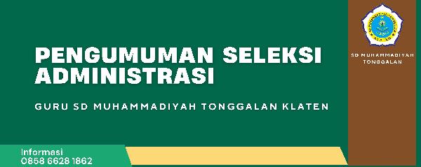 PENGUMUMAN SELEKSI ADMINISTRASI RECRUITMENT GURU SD MUHAMMADIYAH TONGGALAN TAHUN 2026